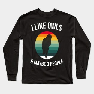 I Like Owls and Maybe 3 People Funny Owl Retro Vintage Gifts Long Sleeve T-Shirt